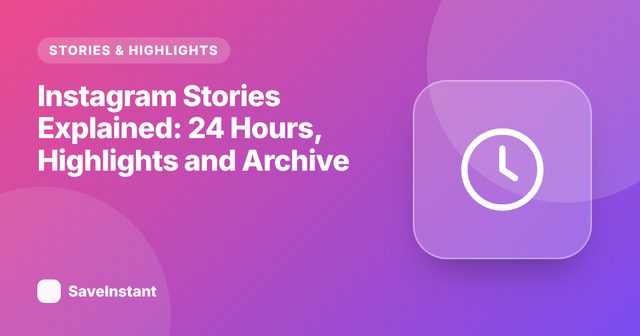 Instagram Stories Explained: 24 Hours, Highlights and Archive