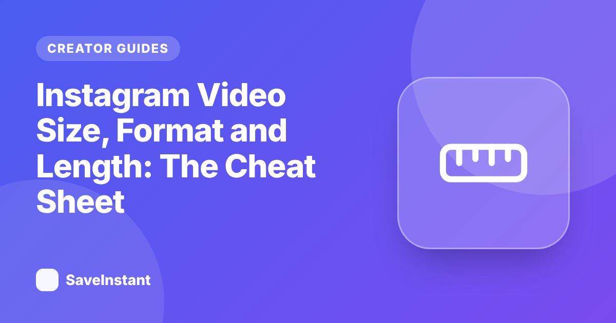 Instagram Video Size, Format and Length: The Cheat Sheet